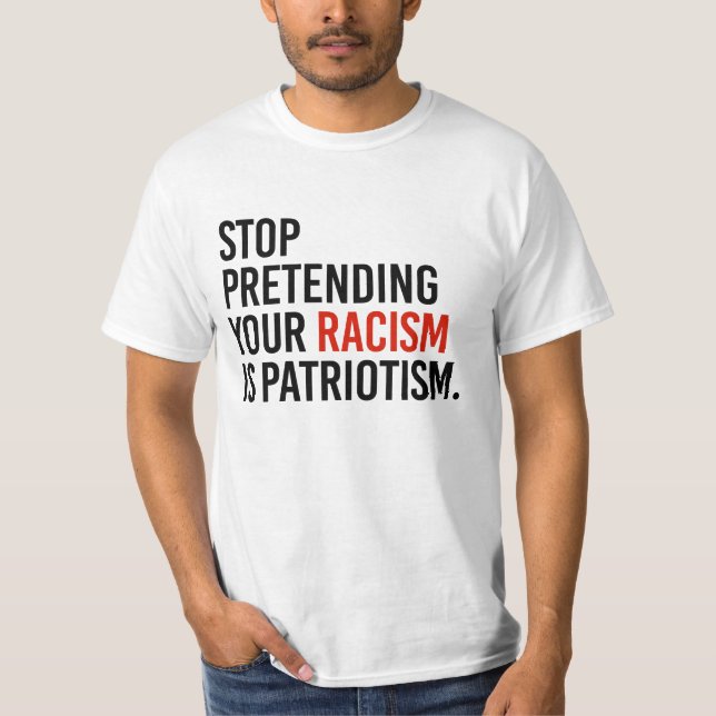 Camiseta Pare de fingir que seu racismo é patriotismo (Frente)