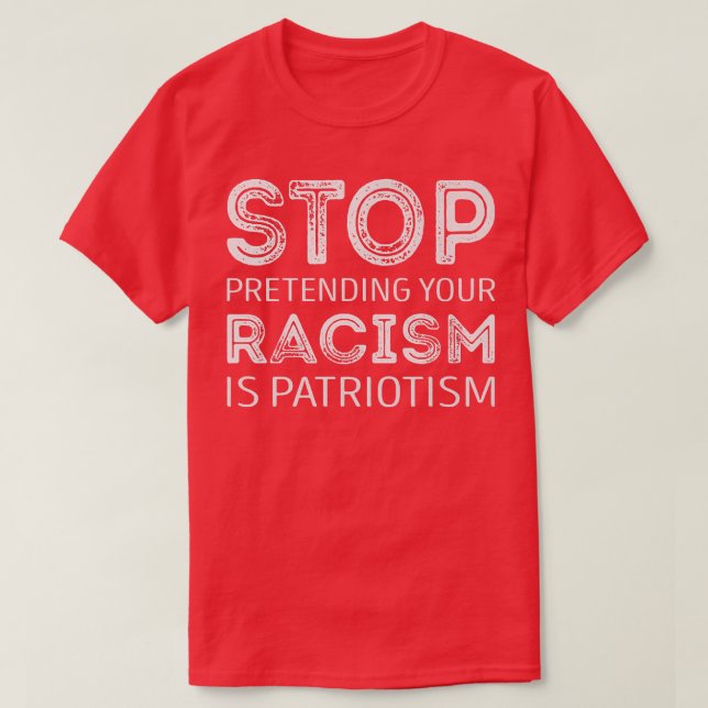 Camiseta Pare de fingir que seu racismo é patriotismo (Frente do Design)