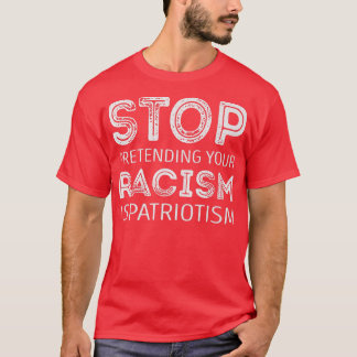 Camiseta Pare de fingir que seu racismo é patriotismo