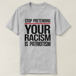 Camiseta Pare de fingir que seu racismo é patriotismo