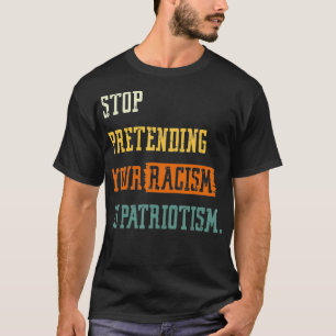 Camiseta Pare de fingir que seu racismo é patriotismo Magia