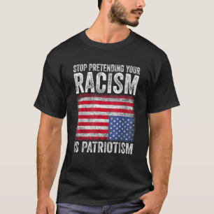 Camiseta Pare De Impedir Que O Seu Racismo Seja Patriotismo