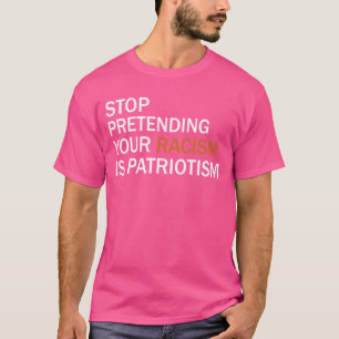 Camiseta Pare De Impedir Que O Seu Racismo Seja Patriotismo