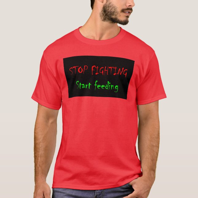 Camiseta Pare de lutar, comece alimentar (Frente)