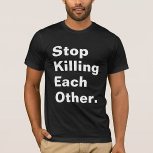 Camiseta Pare de matar-se.
