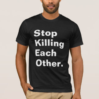 Camiseta Pare de matar-se.