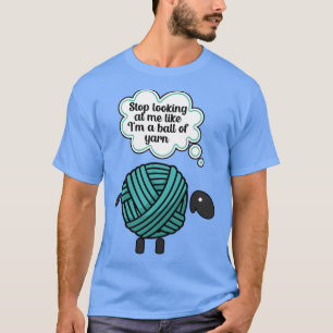 Camiseta Pare de me olhar como uma bola de fio 1
