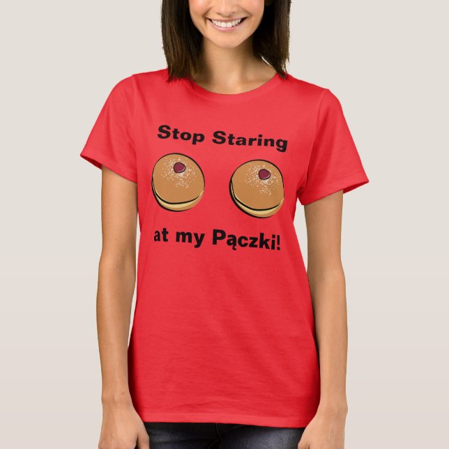 Camiseta Pare de olhar fixamente em meu Paczki! (Frente)