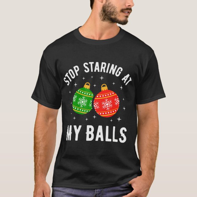 Camiseta Pare De Olhar Para As Minhas Bolas Engraçado Natal (Frente)