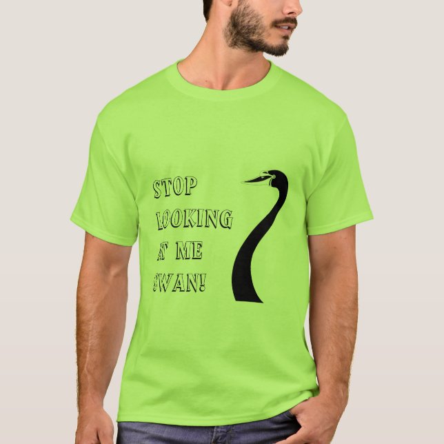 Camiseta Pare de olhar para mim Swan! (Frente)