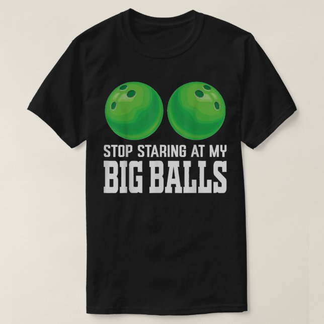 Camiseta Pare De Olhar Para Minha Boliche Engraçada De Bola (Frente do Design)