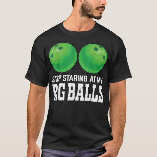 Camiseta Pare De Olhar Para Minha Boliche Engraçada De Bola