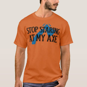 Camiseta Pare de olhar para o meu Ax 1
