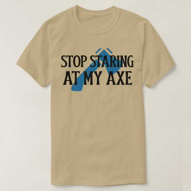 Camiseta Pare de olhar para o meu Ax 2 (Frente do Design)