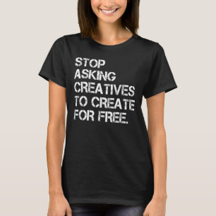 Camiseta Pare De Pedir Aos Criativos Que Criem Por Roupa Gr