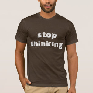 Camiseta Pare de pensar em marrom-camisa