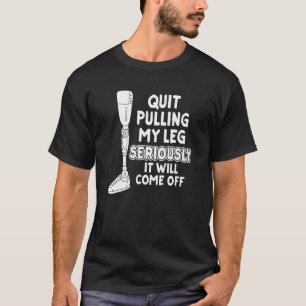 Camiseta Pare de Puxar Minha Perna Seriamente Ela Vai Cair