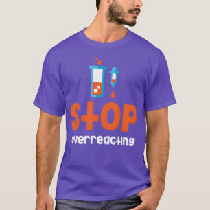 Camiseta Pare de Reagir Exageradamente Química Divertida Ci