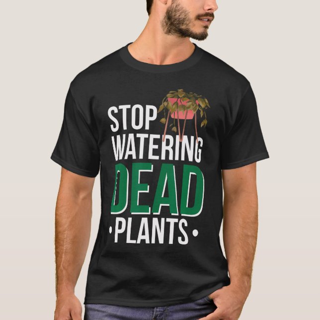 Camiseta Pare de Regar Plantas Mortas (Frente)