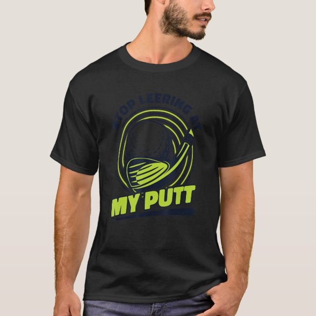 Camiseta Pare De Se Deitar No Meu Putt Player Pro Golfer Fa (Frente)