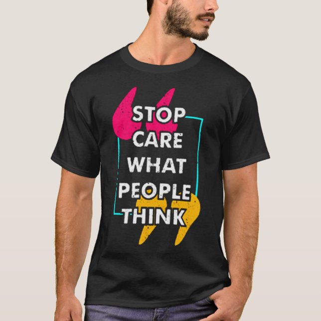 Camiseta Pare de se importar com o que as pessoas acham (Frente)