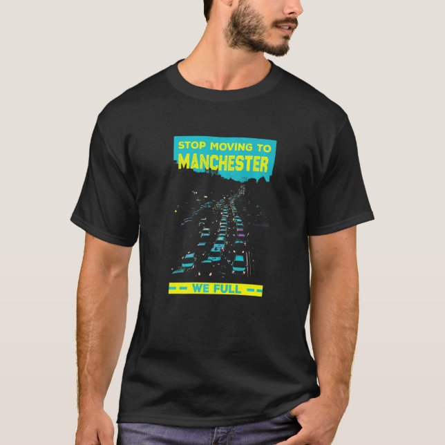 Camiseta Pare De Se Mover Para Manchester Uk Nós Cheio Tráf (Frente)