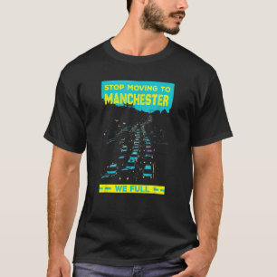 Camiseta Pare De Se Mover Para Manchester Uk Nós Cheio Tráf