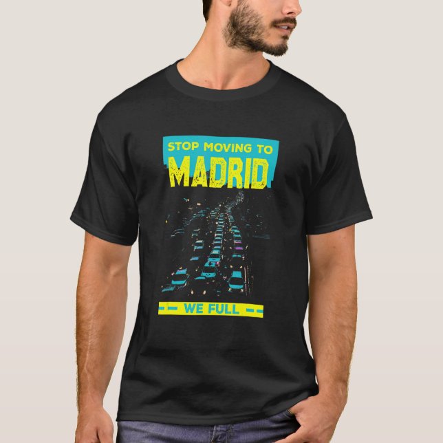 Camiseta Pare De Se Mudar Para Madrid, Nós Cheio A Corrida  (Frente)