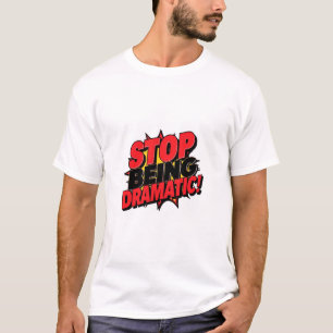 Camiseta Pare de Ser Dramático!