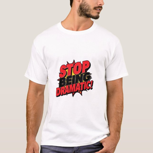 Camiseta Pare de Ser Dramático! (Frente)