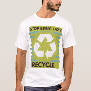 Camiseta Pare de ser preguiçoso, reciclar!