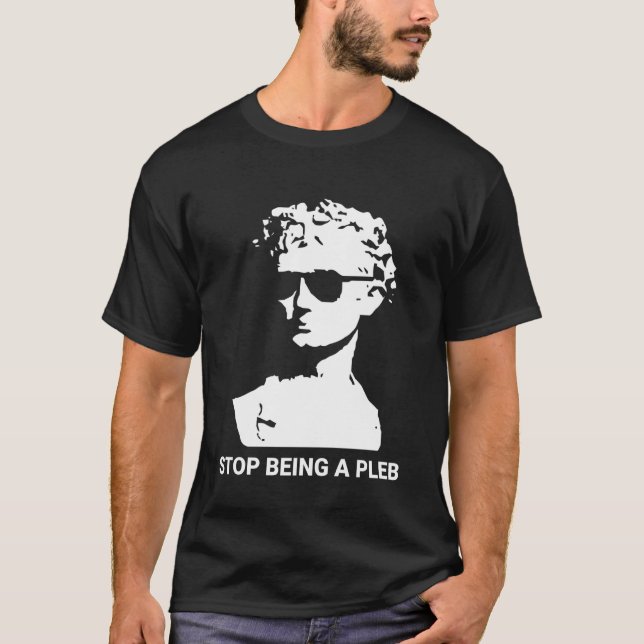 Camiseta Pare de Ser um Pleb Engraçado (Frente)