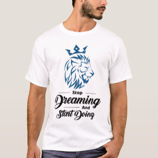 Camiseta Pare de Sonhar Comece a Fazer Leão Motivacional