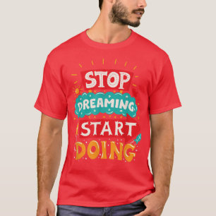Camiseta Pare de sonhar Comece a jogar, divertir e motivar