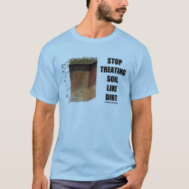Camiseta Pare de tratar o solo como a sujeira (os