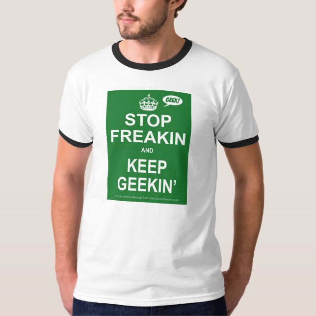 Camiseta Pare Freakin e mantenha o t-shirt de Geekin (Frente)