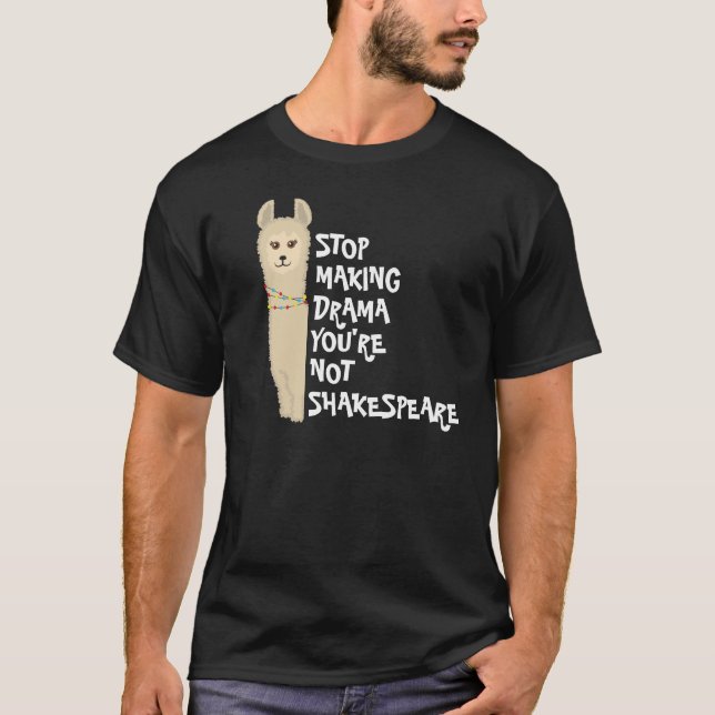Camiseta Pare o drama do fazer Llama (você não é Shakespear (Frente)