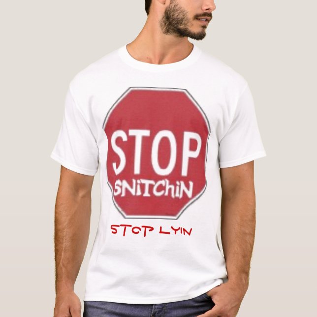 Camiseta Pare o t-shirt do lyin da parada do snitchin (Frente)