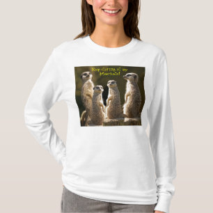 Camiseta Pare o t-shirt olhar fixamente Meerkat
