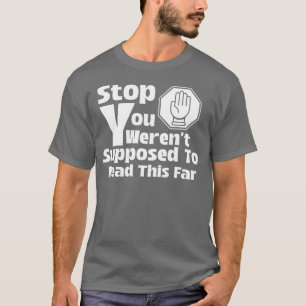 Camiseta Pare que não deveria ter lido isso tão longe