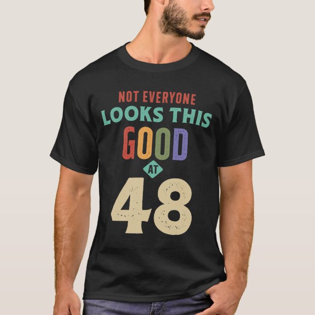 Camiseta Parece bom com 48 anos - 48 anos (Frente)