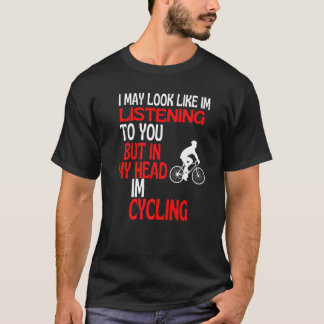 Camiseta Parece que estou ouvindo seu humor de ciclismo
