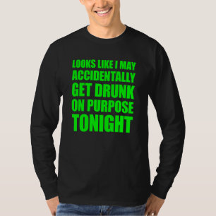 Camiseta Parece Que Eu Posso, Acidentalmente, Obter Bebado