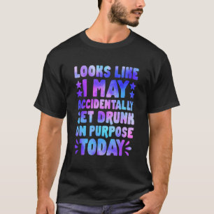 Camiseta Parece Que Eu Posso Pegar Acidentalmente O Bebado