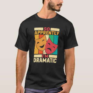 Camiseta Parece que sou Dramático Teatro