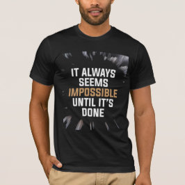 Camiseta Parece sempre impossível até ser feito – Ousado 