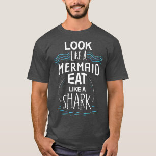 Camiseta Parece Uma Sereia Comendo Como Um Tubarão