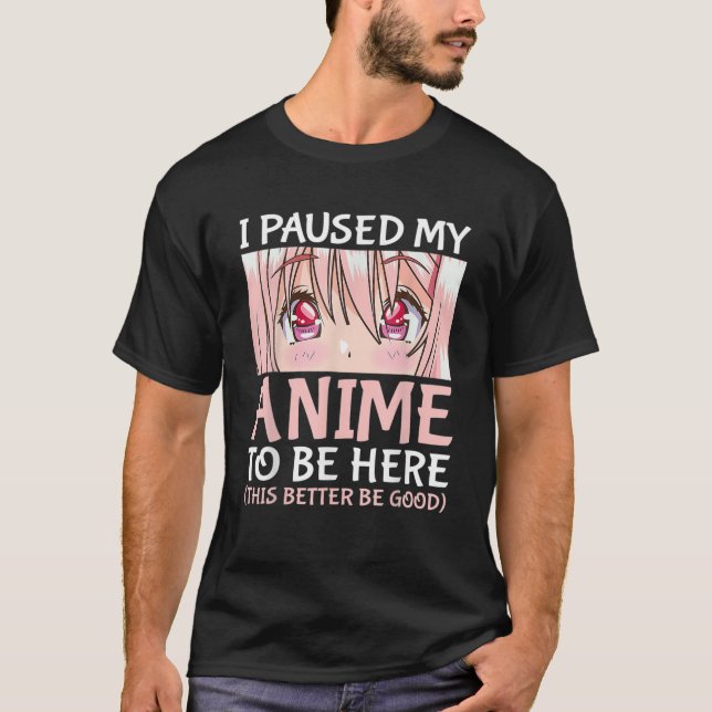 Camiseta Parei Meu Anime Para Estar Aqui Anime Otaku (Frente)