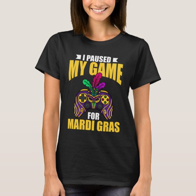 Camiseta Parei meu jogo para a parada de jogos do mardi gra (Frente)