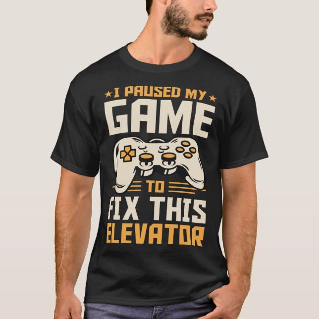Camiseta Parei Meu Jogo Para Corrigir Este Elevador (Frente)